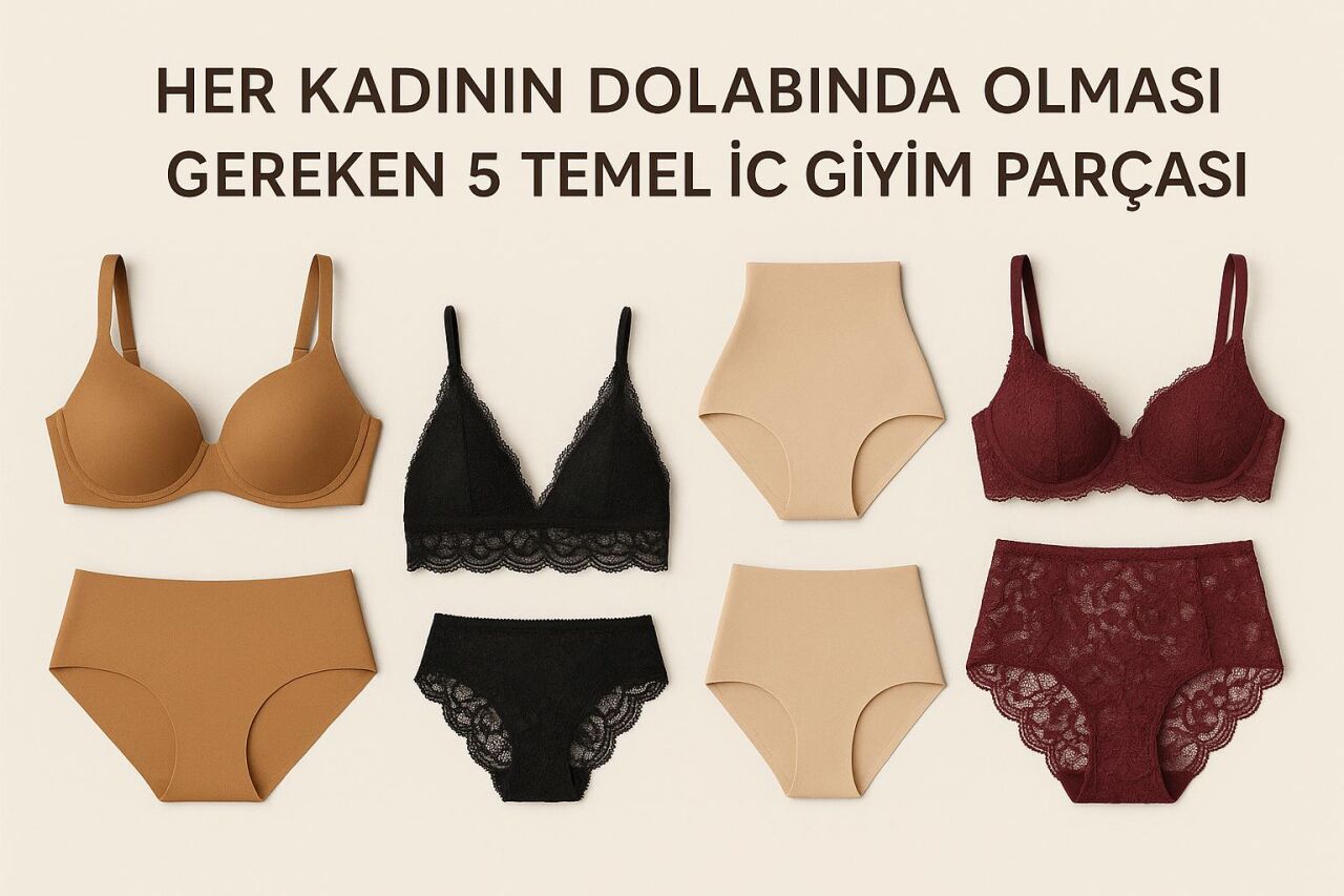 Her Kadının Dolabında Olması Gereken 5 Temel İç Giyim Parçası